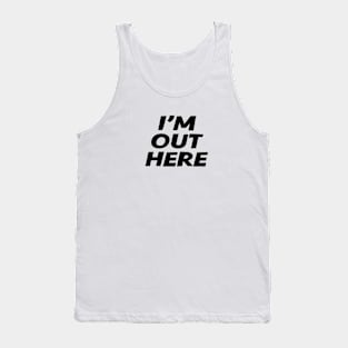 I'm Out Here Urban Explorer Tank Top